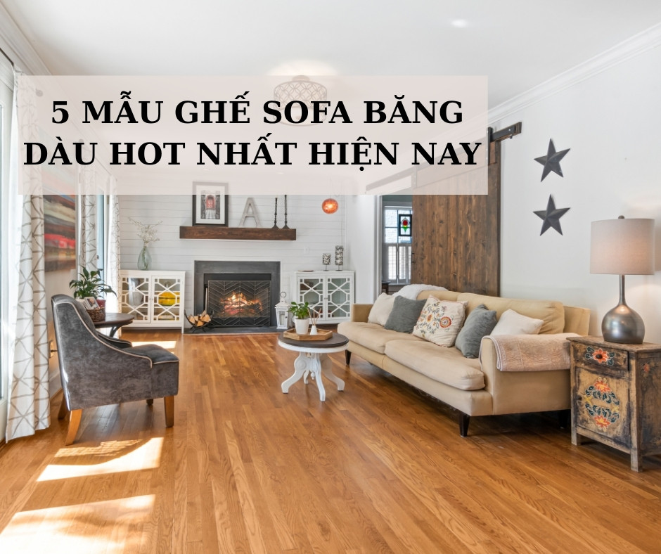 5 Mẫu Ghế Sofa Băng Dài Hot Nhất Hiện Nay