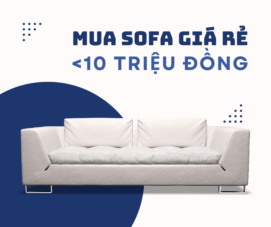 Mua Sofa Giá Rẻ Dưới 10 Triệu Đồng Tại TP.HCM 
