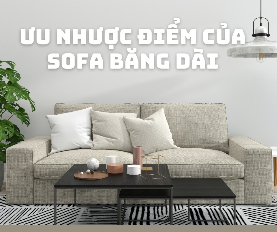 Sofa Băng Dài Là Gì Ưu Nhược Điểm Của Ghế Sofa Băng Dài