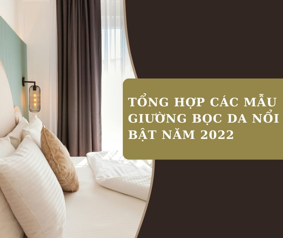 Tổng Hợp Các Mẫu Giường Bọc Da Nổi Bật Năm 2022