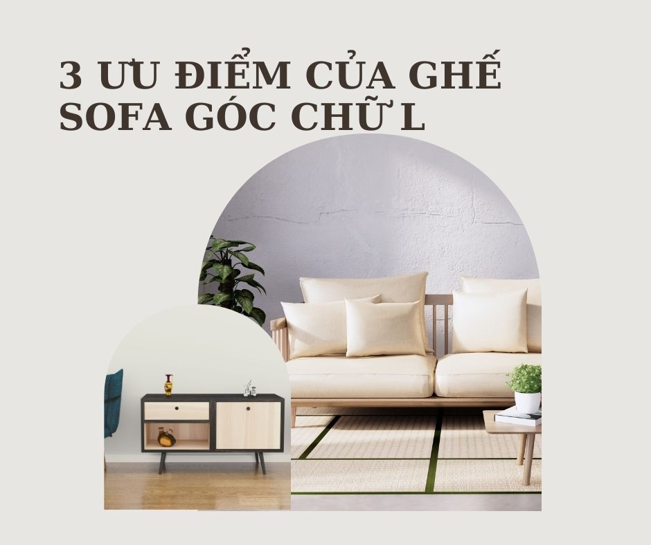3 Ưu Điểm Nổi Bật Của Ghế Sofa Góc Chữ L