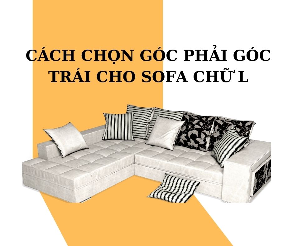 Cách Chọn Góc Phải Góc Trái Cho Sofa Chữ L