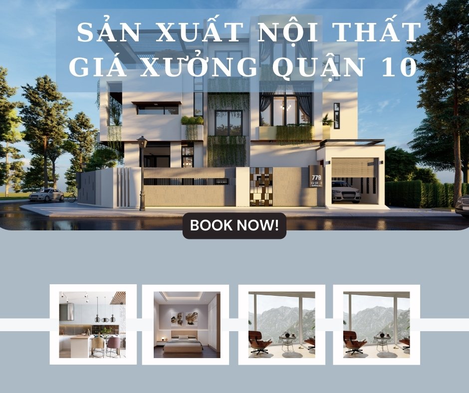Cơ Sở Sản Xuất Nội Thất Giá Xưởng Quận 10