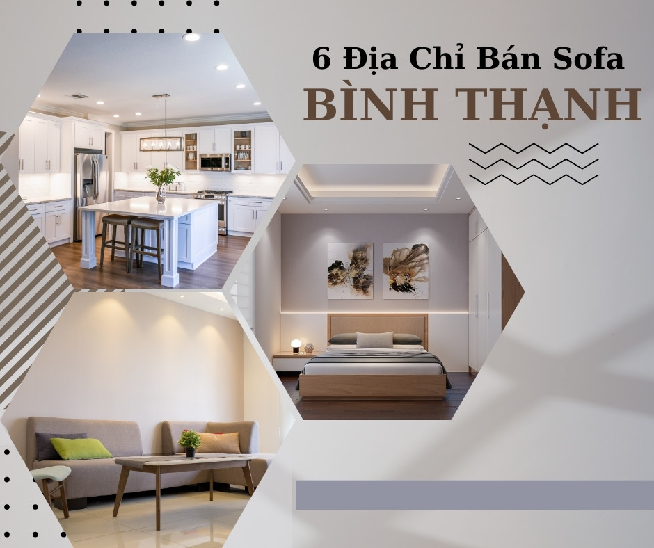 Gợi Ý 6 Địa Chỉ Bán Sofa Uy Tín Tại Bình Thạnh 